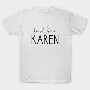 Don't Be A Karen T-Shirt